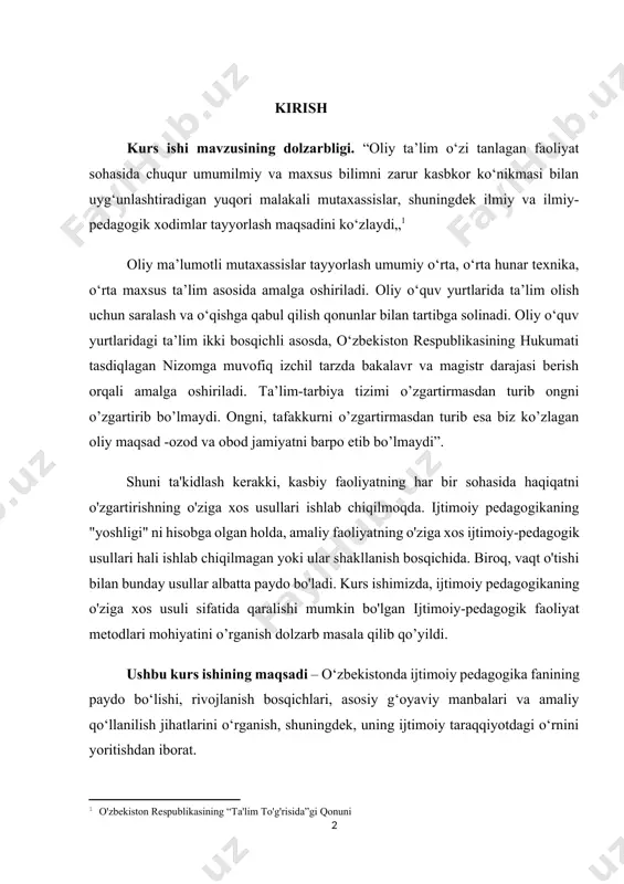 iqilmagan yoki ular shakllanish bosqichida. biroq, vaqt o'tishi bilan bunday usullar albatta paydo bo'ladi. kurs ishimizda, ijtimoiy pedagogikaning o'ziga xos usuli sifatida qaralishi mumkin bo'lgan ijtimoiy-pedagogik faoliyat metodlari mohiyatini o’rganish dolzarb masala qilib qo’yildi. ushbu kurs ishining maqsadi – o‘zbekistonda ijtimoiy pedagogika fanining paydo bo‘lishi, rivojlanish bosqichlari, asosiy g‘oyaviy manbalari va amaliy qo‘llanilish jihatlarini o‘rganish, shuningdek, uning ijtimoiy taraqqiyotdagi o‘rnini yoritishdan iborat. kurs ishining obyekti – ijtimoiy pedagogika fani va uning o‘zbekistondagi tarixiy shakllanish jarayonidir. kurs ishining predmeti – o‘zbekistonda ijtimoiy pedagogika fanining rivojlanishiga ta’sir ko‘rsatgan omillar, huquqiy asoslar, pedagogik g‘oyalar va ilmiy ishlanmalardir. kurs ishining vazifalari quyidagi vazifalar kurs ishining asosiy yo‘nalishlarini belgilaydi: · ijtimoiy pedagogika fanining nazariy asoslarini tahlil qilish; · o‘zbekistonda bu fan paydo bo‘lishining tarixiy bosqichlarini yoritish; · ijtimoiy pedagogik g‘oyalarning milliy manbalarini aniqlash; · o‘zbekiston prezidentining asarlari va qarorlaridagi ijtimoiy pedagogik yondashuvlarni o‘rganish; · mavjud muammolar va istiqbolli yo‘nalishlar bo‘yicha tavsiyalar ishlab chiqish. i bob. …