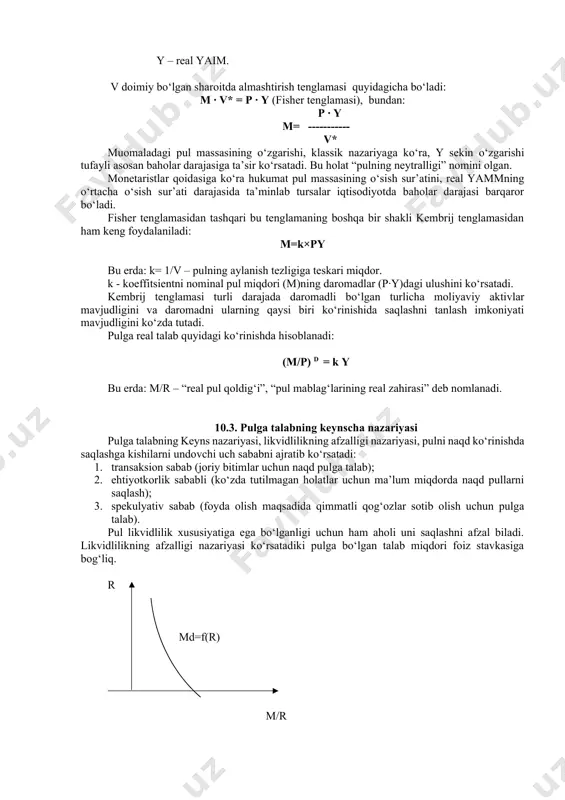 iqdori va muddati cheklanmagan) muddatli depozitlar va boshqalar”[footnoteref:1]* [1: * саидова г., шадыбаев т. макроэкономика. -т., ипак «шарк» 2003, 34-с.. ] makroiqtisodiy tahlilda m1 va m2 pul agregatlari eng ko‘p foydalaniladi. pul agregatlarining dinamikasi turli sabablarga bog‘liq. masalan, daromadlarning oshishi natijasida m1ga talab tezroq o‘ssa, foiz stavkasining o‘sishi natijasida m2 va m3ga talab m1ga nisbatan tezroq o‘sadi. 10.2. pulga talabning klassik nazariyasi pulning miqdoriy nazariyasi pulga bo‘lgan talabni almashinuv tenglamasi yordamida aniqlaydi: m · v = p · y bu erda: m – muomaladagi pul miqdori; v – pulning aylanish tezligi; p – baholar darajasi (baho indeksi); y – real yaim. v doimiy bo‘lgan sharoitda almashtirish tenglamasi quyidagicha bo‘ladi: m · v* = p · y (fisher tenglamasi), bundan: p · y m= ----------- v* muomaladagi pul massasining o‘zgarishi, klassik nazariyaga ko‘ra, y sekin o‘zgarishi tufayli asosan baholar darajasiga ta’sir ko‘rsatadi. bu holat “pulning neytralligi” nomini olgan. monetaristlar qoidasiga ko‘ra …
