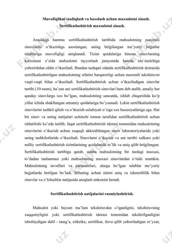ilan sinovlar va o’lchashlar natijasida aniqlash imkonini beradi. sertifikatlashtirish natijalarini rasmiylashtirish. mahsulot yoki buyum ma’lum tekshiruvdan o’tganligini, tekshiruvning xaqqoniyligini yoki sertifikatlashtirish idorasi tomonidan tekshirilganligini isbotlaydigan dalil - tamg’a, etiketka, sertifikat, ilova qilib yuboriladigan ro’yxat, sertifikatlashtirilgan mahsulotlar ro’yxati yoki korxona tayyorlovchilarning ro’yxati hisoblanadi. muvofiqlik sertifikati - "tegishlicha belgilangan mahsulot, jarayon yoki xizmatlarning ma’lum standartga yoki boshqa me’yoriy hujjatga mos kelishiga ishontiradigan va sertifikatlashtirish tizimi qoidalari asosida tashkil etilgan hujjat"dir. muvofiqlik sertifikatini sertifikatlashtirish idorasi yoki uning nomidan akkreditlangan idora tomonidan berilishi mumkin. iso ta’rifiga binoan: muvofiqlik sertifikati - "tegishlicha belgilangan mahsulot, jarayon yoki xizmatlarning ma’lum standartga yoki boshqa me’yoriy hujjatga mos kelishiga ishontiradigan va sertifikatlashtirish tizimi qoidalari asosida tashkil etilgan hujjat"dir. muvofiqlik belgisi deganda ushbu mahsulot, jarayon yoki xizmat ma’lum standartga yoki boshqa me’yoriy hujjatga mos kelishini kafolatlovchi sertifikatlashtirish tizimi qoidalari asosida berilgan yoki ishlatiladigan va ma’lum tartibda himoya qilinadigan belgi tushuniladi. muvofiqlik belgisini faqat mahsulotning hamma tavsiflarini belgilangan standart bo’yicha qamrab …