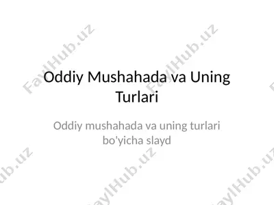 oddiy mushahada va uning turlari — PPTX