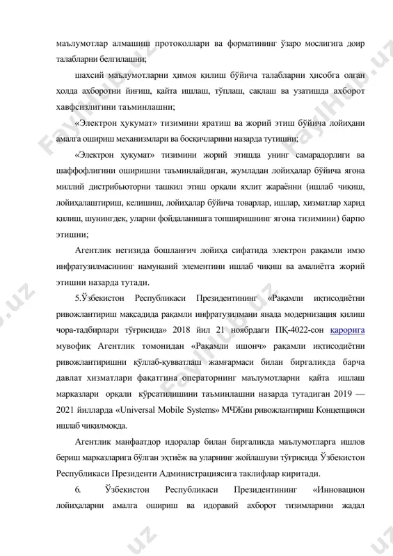 ининг хориждаги дипломатик ваколатхоналарининг ўз хизмат вазифаларини бажаришда тизимдан фойдаланиши мажбурий бўлган ходимлари рўйхатини ўзбекистон республикаси президенти администрациясига киритади. 8. ўзбекистон республикаси президентининг «ўзбекистон республикасида лойиҳа бошқаруви тизимини жорий этиш чора-тадбирлари тўғрисида» 2017 йил 24 июлдаги пф-5120-сон фармонига мувофиқ яратиладиган лойиҳа бошқарувининг ягона миллий ахборот тизими агентлик томонидан тасдиқланадиган рўйхат бўйича ушбу тизимнинг барча иштирокчилари томонидан фойдаланилиши мажбурий ҳисобланади. рўйхатга киритилган вазирлик ва идоралар ҳуқуқ эгаларининг тегишли лицензияларисиз дастурий маҳсулотлардан фойдаланишга йўл қўймасдан, маълумотларнинг белгиланган протокол бўйича платформа форматида тақдим этилиши ва тизимга киритилишини таъминлайди. 9. ўзбекистон республикаси молия вазирлиги: ўзбекистон республикаси давлат бюджетининг алоқа билан таъминлашга 2018 йилги ва 2019 йилга мўлжалланган харажатлари тўғрисида вазирлик ва идоралар кесимидаги ахборотни агентликка тақдим этади; ушбу фармондан келиб чиққан ҳолда ўзбекистон республикаси давлат бюджетининг халқаро алоқа учун 2019 йилга мўлжалланган харажатларининг қайта кўриб чиқилишини таъминлайди; ҳар йили ўзбекистон республикаси давлат бюджети параметрларида ушбу фармонни амалга ошириш доирасидаги тадбирларни молиялаштиришга маблағ ажратилишини назарда …