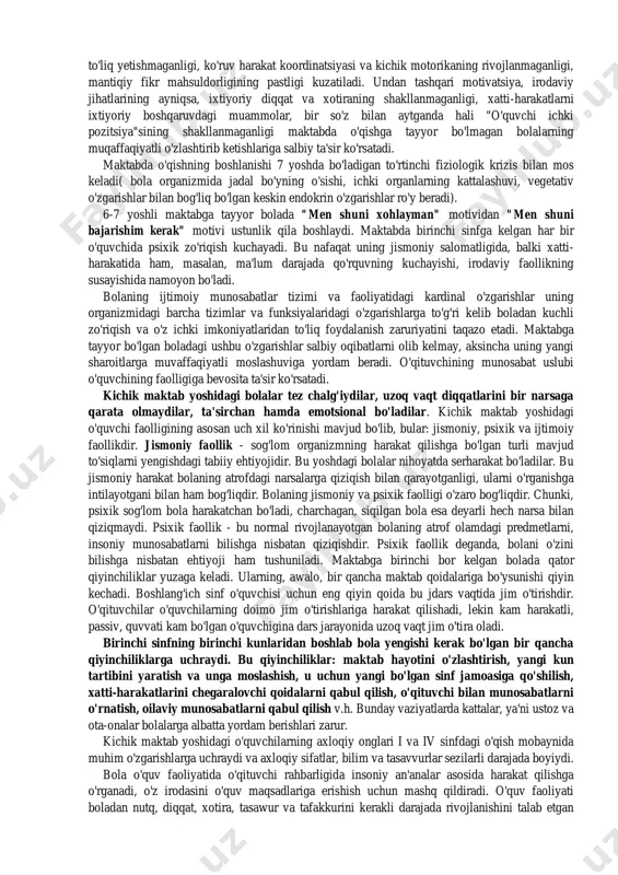 rini ko'pchilik va begonalar o'rtasida bemalol ayta olish xususiyatiga ega bo'ladilar. bu esa axloqi va odobi jihatidan tanqidga uchrayotgan bolani o'rtoqlari jamosiga qo'shilishdan bosh tortishiga yoki umuman maktabga kelishni istamasligiga sabab bo'lishi mumkin. shu sabab bolani o'rtoqlari va ustozlari tomonidan tanqidga uchramaydigan darajada axloq-odob qoidalariga o'rgatish ahamiyati jihatidan kam bo'lmagan axloqiy tayyorgarlik hisoblanadi. bolani maktabga irodaviy tayyorgarligi uni yangi kun tartibiga amal qilishida, dars jarayonida qunt bilan bilimlarni o'zlashtirishida, uy vazifalarini bajarishida o'z yordamini ko'rsatadi. maktabga o'qish uchun kelayotgan bola yangi ijtimoiy mavqeini - turli majburiyatlari va huquqlari bo'lgan va unga turli talablar qo'yiladigan - o'quvchi mavqeini olish uchun tayyor bo'lmog'i lozim.ushbu xohish va harakat bolaning maktabda muvaffaqiyatli o'qishi uchun tabiiy ravishda asos bo'la oladi. bolaning endi o'zini katta bo'lganini, bog'cha bolasi emas, balki ma'lum bir majburiyatlari bor o'quvchi bo'lishini anglashi, jiddiy faoliyat bilan shug'ullanayotganligini bilishi nihoyatda muhim. bolaning maktabga borishini istamasligi ham salbiy holat hisoblanadi. maktabga shaxsiy va ijtimoiy-psixologik …