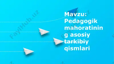 pedagogik mahoratining asosiy tarkibiy qismlari — PPTX