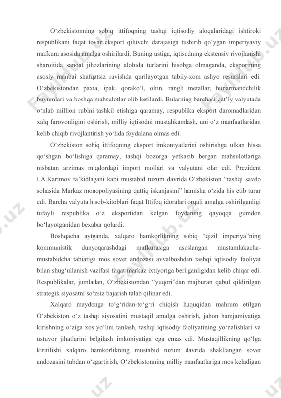 a, xalqaro hamkorlikning sobiq “qizil imperiya”ning kommunistik dunyoqarashdagi mafkurasiga asoslangan mustamlakacha-mustabidcha tabiatiga mos sovet andozasi avvalboshdan tashqi iqtisodiy faoliyat bilan shug‘ullanish vazifasi faqat markaz ixtiyoriga berilganligidan kelib chiqar edi. respublikalar, jumladan, o‘zbekistondan “yuqori”dan majburan qabul qildirilgan strategik siyosatni so‘zsiz bajarish talab qilinar edi. xalqaro maydonga to‘g‘ridan-to‘g‘ri chiqish huquqidan mahrum etilgan o‘zbekiston o‘z tashqi siyosatini mustaqil amalga oshirish, jahon hamjamiyatiga kirishning o‘ziga xos yo‘lini tanlash, tashqi iqtisodiy faoliyatining yo‘nalishlari va ustuvor jihatlarini belgilash imkoniyatiga ega emas edi. mustaqillikning qo‘lga kiritilishi xalqaro hamkorlikning mustabid tuzum davrida shakllangan sovet andozasini tubdan o‘zgartirish, o‘zbekistonning milliy manfaatlariga mos keladigan ko‘p qirrali faol tashqi iqtisodiy faoliyatni amalga oshirishni ta’minlashning birlamchi sharti sifatida maydonga chiqdi. 1991 yilda o‘zbekiston siyosiy suverenitetini e’lon qilib, mustaqil rivojlanishning dastlabki kunlaridan boshlab boshqaruvning mustahkam o‘rnashib qolgan ma’muriy-buyruqbozlik tizimidan voz kechish yo‘lini tutdi. yosh davlat ijtimoiy himoyalangan bozor iqtisodiyoti va ochiq tashqi siyosatga asoslangan huquqiy-demokratik jamiyatning asoslarini qurishga kirishdi. bu harakatlar butun xalqning …