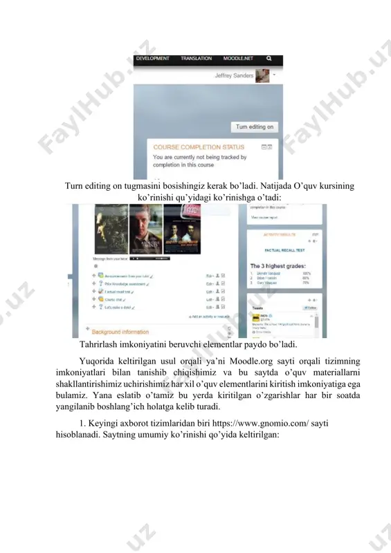hlashi uchun ro’yhatdan o’tgandan keyin 10-60 daqiqa kutishingiz kerak bo’ladi. yuqorida keltirilgan usullardan foydalangan holda biz moodle tizimida ishlash ko’nikmasini shakllantira olishimiz mumkin bo’ladi. bu o’quv moduli orqali shu yuqorida keltirilgan axborot tizimlari orqali moodle imkoniyatlari bilan tanishish imkoniyatiga ega bo’lamiz. yuqorida keltirilgan usullardan birini tanlagan holda siz moodle ning ohirgi versiyalarida internet orqali bepul ishlash imkoniyatiga ega bo’lasiz. yuqorida keltirilgan amallarni bajargandan keyin siz administrator rolida tizimga kirib o’zingizning o’quv kursiningizni yaratishingiz va o’quv jarayonini tashkillashtirish imkoniyatiga ega bo’lasiz. topshiriq. moodle da o’quv jarayonini tashkillashtiring. adabiyotlar va internet resurslar 1. https://elearning.zn.uz 2. http://uz.infocom.uz/2013/11/25/masofaviy-talim-tizimida-oquvresurslarini-yaratish-imkoniyatini-beruvchi-dasturiy-taminotlar-tahlili/ 3. http://utube.uz/channel/vakhid.id.uz 10 80 image4.jpg image5.jpg image6.jpg image7.jpg image8.jpg image9.jpg image10.jpg image11.jpg image12.jpg image13.jpg image14.jpg image15.jpg image16.jpg image17.jpg image1.jpg image2.jpg image3.jpg image18.png image19.png
