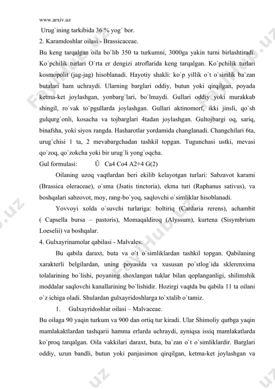 kiradi. ular shimoliy qutbga yaqin mamlakaktlardan tashqarii hamma erlarda uchraydi, ayniqsa issiq mamlakatlarda ko`proq tarqalgan. oila vakkilari daraxt, buta, ba`zan o`t o`simliklardir. barglari oddiy, uzun bandli, butun yoki panjasimon qirqilgan, ketma-ket joylashgan va yonbargchalidir. gulli ikki jinsli, tug`ri, qush gulqurg`onli, kosacha barglari 5 ta, ayrim xollarda 3, 6-10 bo`lishi mumkin. changchilari ko`p sonli, ikki doirada joylashadi. odatda, tashqi doiradagi changchilar qisqargan va shiradonlarga aylangan. kupincha changchi iplari, qo`shilib o`sib, urug`gchi ustunchasini o`rab olgan naycha hosil qiladi. urug`chi 3ta yoki undan ko`p meva barglarning qo`shilishidan hosil bo`lgan. tugunchasi ustki. mevasi ko`p urug`li ko`sak meva yoki yong`oqchalardan iborat kuzok meva. oilaning gul formulasi: û ca3 (3), (6-10) +5 co5 a∾g(∾) oila vakillari: amerika g`o`zasi (gossypium hirsuum), dag`al kanop (abutilon theophrasti), gulbaxmal (alceae rosae, a. nudiflora), gulxayri (althoe oficinolis), tugmachagul ( malva negecta), bo`ritaroq (hibiscus rionum), suriya atirguli ( hibiscus syriaca) va boshqalar. ahamiyati: oilaning xujalikdagi axamiyati jixatidan eng muhim vakili g`o`za. to`qimachilik …