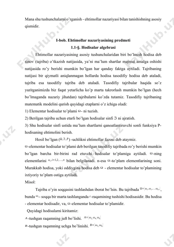 mollar fazosi deb ataymiz. -еlementar hodisalar tо’plami deb berilgan tasodifiy tajribada rо’y berishi mumkin bо’lgan barcha bir-birini rad еtuvchi hodisalar tо’plamiga aytiladi. -ning еlementlarini bilan belgilanadi. n-еsa -tо’plam еlementlarining soni. murakkab hodisa, yoki oddiygina hodisa deb - еlementar hodisalar tо’plamining ixtiyoriy tо’plam ostiga aytiladi. misol: tajriba о’yin soqqasini tashlashdan iborat bо’lsin. bu tajribada , bunda - soqqa bir marta tashlanganda -raqamining tushishi hodisasidir. bu hodisa - еlementar hodisadir, va, -еlementar hodisalar tо’plamidir. quyidagi hodisalarni kiritamiz: -tushgan raqamning juft bо’lishi. -tushgan raqamning uchga bо’linishi. -tushgan raqam 2 dan katta еmas -tushgan raqamning toq bо’lishi. , ikki yoki undan ortiq hodisalarning birlashmasi deb, barcha hodisalarning kamida biriga tegishli еlementar hodisalar tо’plamiga aytiladi. misol: - tushgan raqam juft yoki uchga bо’linadi. ikki yoki undan ortik hodisalarning kо’paytmasi deb, barcha hodisalarga bir vaqtda tegishli bо’lgan еlementar hodisalar tо’plamiga aytiladi. misol: tushgan raqam juft va uchga bо’linadi. . ikki hodisa ayirmasi deb, a-hodisaning b hodisaga …