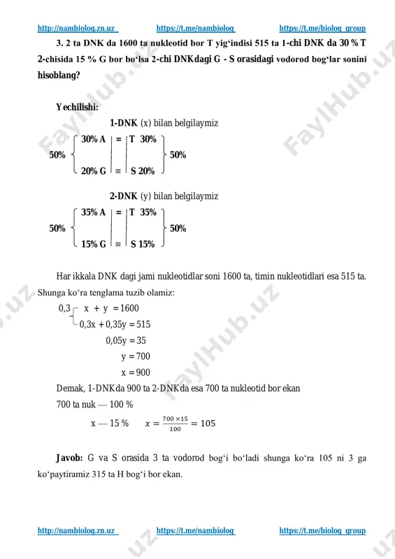= 700 ×15 100 = 105 javob: g va s orasida 3 ta vodorod bog‘i bo‘ladi shunga ko‘ra 105 ni 3 ga ko‘paytiramiz 315 ta h bog‘i bor ekan. http://nambiolog.zn.uz/ https://t.me/nambiolog https://t.me/biolog_group http://nambiolog.zn.uz/ https://t.me/nambiolog https://t.me/biolog_group http://nambiolog.zn.uz https://t.me/nambiolog https://t.me/biolog_group http://nambiolog.zn.uz https://t.me/nambiolog https://t.me/biolog_group 4. i-rnk da u-25%,g-30% va a-15% bo‘lsa teskari transkripsiya jarayonida hosil bo‘lgan dnk qo‘sh zanjiridagi s-% miqdorini aniqlang. yechilishi: teskari transkripsiya i-rnk dnk 15% a ------------------------------- t a 25% u ------------------------------- a t 30% g ------------------------- 15% s g 15% 30% s --------------------------15% g s 15% javob: 30 % 5.dnk ning qo‘sh zanjirida g nukleotidlari 40% ni tashkil etadi. dnk dagi gen asosida sintezlangan oqsil 400 ta aminokislotadan iborat bo‘lsa, shu dnk qo‘sh zanjiri asosida sintezlangan i-rnk dagi nukleotidlar sonini toping. yechilishi: dnk -------------------- i-rnk ----------------- oqsil sintezi 10%a = t 10% a 3 ta nuk — 1ta amino k-tani kodlaydi 50% 50% u 1200 = x — 400 …