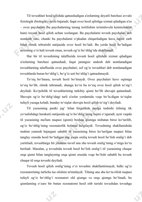 il bo‘lish oralig‘i til yuzasining chuqur orqa qismi bilan tanglayning orqa qismi orasida voqe bo‘lishi sababli bu tovush chuqur til orqa tovushi deyiladi. тovush hosil qilish oralig‘ining o‘zi tovushni shakllantirmaydi, balki og‘iz rezonatorining turlicha tus olishini ta'minlaydi. тilning ana shu ko‘ta-rilish nuqtasi tufayli og‘iz bo‘shlig‘i rezonatori old qismga va orqa qismga bo‘linadi, bu qismlarning o‘zaro bir butun rezonatorni hosil etib turishi tovushdan tovushga farqli bo‘ladi. ko‘rinadiki, tilning ko‘tarilish o‘rni barcha til tovushlarining shakllanishida hal etuvchi omil bo‘lib xizmat qiladi. тil tovushlarining ovoz va shovqinning qatnashuvi asosidagi tasnifi 3- §. ovoz va shovqin til tovushlari tarkibida turlicha qatnashadi. ayrim tovushlarning tarkibi faqat ovozdan, ayrim tovushlarning tarkibi esa faqat shovqindan iborat bo‘ladi. birinchi tur tovushni ovoz tovush deb, ikkinchi tur tovushni shovqin tovush deb nomladik (bular adabiyotlarda unli tovush va jarangsiz tovush deb yuritiladi). ovoz tovushlarda ovoz paychalari to‘liq darajada qatnashadi va og‘iz bo‘shlig‘ida shovqin to‘sig‘i bo‘lmaydi, masalan, a tovushida bo‘lgani kabi. …