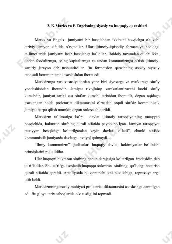 g`oya tarix saboqlarida o`z tasdig`ini topmadi. 3. v.i. leninning siyosiy-huquqiy qarashlari lenin proletoriat diktaturasi g`oyasiga urg`u berdi va inqilobiy zo`rlik yordamida sotsializm qurishga intildi. proletar diktaturasi, inqilobiy zo`rlik tushunchalari absolyutlashtirildi, amaliyotda uzoq vaqt qo`llanildi. bu o`z navbatida, mamlakatda avtoritar, buyruqbozlik asosida qurilgan davlatning shakllanishiga olib keldi. lenin g`oyalari tanqidsiz amaliyotga tatbiq qilindi. bu ijtimoiy xodisalarga sinfiy yondashishda, falsafa, san`at va adabiyotga sinfiy-partiyaviy prinsipni qo`llanishida, dinga, boshqa fikr va qarashlarga qarshi keskin kurashda yorqin namoyon bo`ldi. lenin merosini ilohilashtirish boshlandi. marksizmning xususiy mulkchilikni tugatish va uning o`rniga ijtimoiy mulkchilikni o`rnatish haqidagi g`oyasining real sotsializm tajribasida joriy qilinishi jamiyatning ijtimoiy, siyosiy va ma`naviy sohalarida zo`ravonlikka asoslangan tadbirlarning amalga oshirilishida namoyon bo`ldi. mulkning yalpi davlat ixtiyorida bo`lishi, xususiy mulkka va fuqarolarning xususiy tadbirkorlik faoliyatiga yo`l qo`ymaslik, har bir odamning hayoti va mehnati to`laligicha davlatga qaram ekanligi, mohiyatan demokratiyaning yo`qligi, yagona kommunistik mafkuraga asoslangan siyosiy totalitarizmning xukumronligi, bozor raqobatlari va mexanizmining yo`qligi oqibatida tug`ilgan …