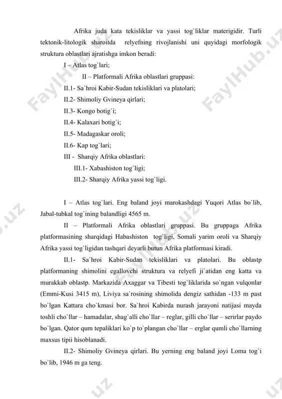 iy afrika yassi tog`ligi. kilimanjaro, keniya va boshqa vulqon tepaliklari bor. eng baland joyi kilimanjaro vulqoni – 5895 m. foydali qazilmalari qazilmalari juda boy va zaxirasi bo`yicha kata miqdorni tashkil etadi. ulardan neftp, toshko`mir, qora va rangli metall rudalari: temir, marganets, mis, rux, qalay, xromit rudalari, nodir metall rudalari, uran rudalari, boksit, metallmaslardan fosforit, grafit olmos konlarining ahamiyati katta. foydalanilgan adabiyotlar: 1. yermakov y.g. i dr. fizicheskaya geografiya materikov i okeanov. m: vesshaya shkola, 1988. 2. ryabchikov a.m. fizicheskaya geografiya materikov i okeanov. m: vesshaya shkola, 1988. 3. fizicheskaya geografiya mirovogo okeana. m: izdatelpstvo moskovskogo universiteta, 1988. 4. ryabchikov a.m. dunyo qitoalari tabiiy geografiyasi, toshkent, 1968. 5. vlasova t.m. fizicheskaya geografiya materikov i okeanov. tom i-ii, m: prosveo‘yeniye, 1976. 6. vlasova t.m. materiklar va okeanlar tabiiy geografiyasi. i-ii tom.toshkent, 1985. 7. leontpev o.k. fizicheskaya geografiya mirovogo okeana. m: 1982. ensiklopeditseskiy slovarp geograficheskix terminov. m.1968. 8. http://ziyonet.uz