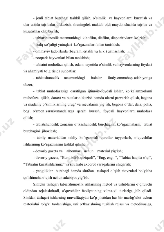 h mavzulari bo’yicha qo’shimcha o’qish uchun adabiyot yig’ish. sinfdan tashqari tabiatshunoslik ishlarining metod va uslublarini o’qituvchi oldindan rejalashtiradi, o’quvchilar faoliyatining xilma-xil turlariga jalb qiladi. sinfdan tashqari ishlarning muvaffaqiyati ko’p jihatdan har bir mashg’ulot uchun materialni to’g’ri tanlanishiga, uni o’tkazishning tuzilish rejasi va metodikasiga, shuningdek mo’ljallangan tadbirlarda o’quvchilarning faol qatnashishlariga bog’liqdir. yakka tartibdagi ishlar. tabiatni bilish va moyillik yoki hech bo’lmaganda qiziqishga ega bo’lgan o’quvchilar bilan tabiatshunoslik bo’yicha individual ishlar olib boriladi. bolalarda tabiatga qiziqish vujudga kelishida o’qituvchining shaxsi, uning tabiatga muhabbati va unga ehtiyotlik munosabati, o’quvchilarni ergashtira va qiziqtira olish uquvi katta rol o’ynaydi. uning 1-sinfda kuzatishlarni qanday tashkil qilishiga, bu ishning zarurligi va muhimligini qanchalik asoslashiga, tabiatshunoslikni o’qitishni qanday yo’lga qo’yishiga o’quvchilarning bilim sifatigina emas, balki darsdan tashqari vaqtlarda tabiatshunoslik ishlari bilan ishlashga istaklari ham bog’liqdir. individual topshiriqlarni bajarish tadqiqiy ish ko’nikmalarini shakllantiradi, bolalarning bo’sh vaqtlarini foydali va qiziqarli ishlar bilan to’ldiradi. individual topshiriqlarning mazmuni o’quvchilarning qiziqishlari bilan belgilanadi. …