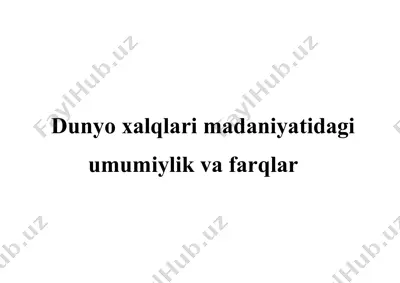 dunyo xalqlari madaniyatidagi umumiylik va farqlar — DOC