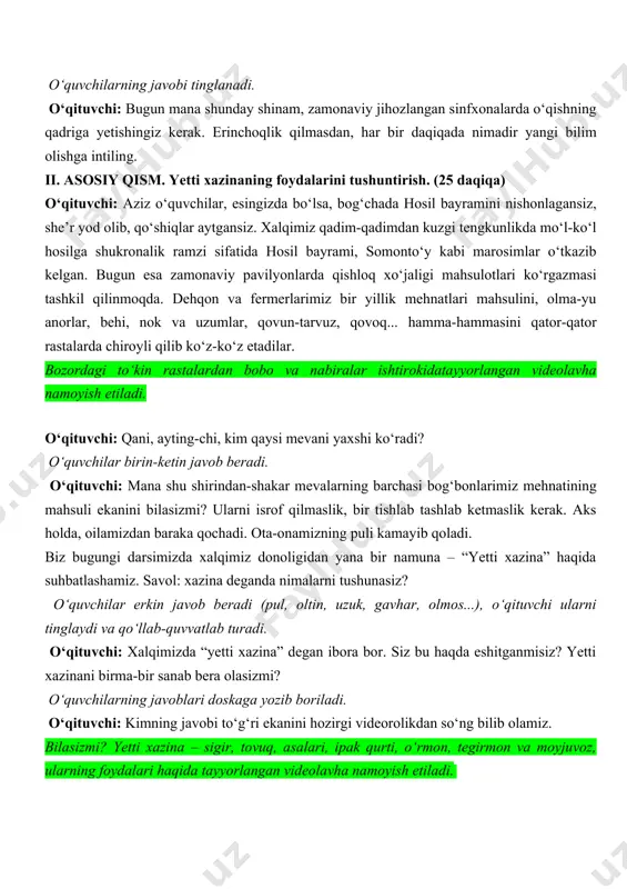 ri, ipak qurti, moyjuvoz, tegirmon va o‘rmonning nima uchun yetti xazina deyilgani sabablari sanab o‘tildi. ularning foydali tomonlarini ham bilib oldingiz. xalqimizda yetti xazina haqida qiziqarli ta’rif-u tavsiflar bor. hozir sizlarga jadval tarqataman. bo‘sh kataklarni yetti xazinadan birini yozib to‘ldirasiz. t/r yetti xazina ta’rifi 1. ro‘zg‘orning qassobi va baqqoli 2. oilaning tabibi 3. qizlarning sepi 4. qozonning yog‘i 5. qorinning belbog‘i 6. imoratning suyagi, qozonning olovi 7. ham obiyovg‘on, ham dori-darmon o‘qituvchi: e’tibor qildingizmi, ro‘yxatda inson uchun nihoyatda muhim narsalar jamlangan. ular kundalik oziq-ovqatimiz, kiyim-kechagimiz, sog‘lik-salomatligimizni ta’minlab turadi. aytishingiz mumkin, tegirmon va objuvozdan hozirgi kunda deyarli foydalanilmaydi-ku, deb. bugun mamlakatimizda ishlayotgan ko‘plab zavod, fabrikalarni ham yetti xazina deyishimiz mumkin. sizning qorningiz to‘q, ustingiz but, taningiz sog‘ bo‘lishi uchun tabiatning qancha ne’matlari, yana inson mehnati mahsullari kerak bo‘lar ekan. dehqon va fermerlarimiz, quruvchi va muhandislarimiz, yana ne-ne kasb egalari, ayniqsa, ota-onalaringiz sizning yaxshi yashashingiz uchun mehnat qilishmoqda. savol: yetti xazina bizga …