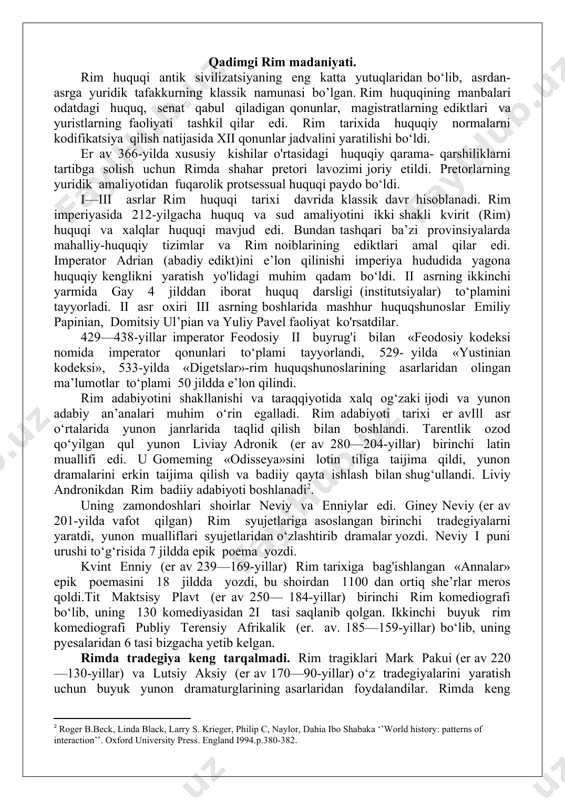 ri, haykallar, saroylar o‘t ichida qolib, galliya va ispaniyani mahalliy zodagonlari uzoqdagi ravenna imperatorlari bilan aloqa qilganidan ko'ra, bosib olingan viloyatlaming amalda hokimlari varavar qirollari bilan hamkorlik qilishni foydali deb hisobladilar. 375-yilda illiriyalik orest o‘zini 14 yoshli o'g’lini imperator taxtiga o‘tkazib o‘zi hokimiyatni boshqardi. songgi imperator rim shahrini va imperiyasini barpo qilganlar romul afsonaviy avgustul ismlariga bog’lab balog‘atga yetmagani uchun avgust emas, avgustul deb atalar edi. o’smir imperatorni rimliklar mazaxaramuz avgustcha deyishar edi. 476-yilda germanlarning skir qabilasidan bolgan imperator gvardiyasi qo‘mondoni odoakr rimda hokimiyatini bosib oldi. orest oldirildi. romul avgustul 476-yil 23-avgustda taxtdan tushirilib, neapol yaqinidagi lukull villasiga surgun qilindi va shu yil shu yerda vafot etdi. odoakr g‘arbiy rim imperiyasi imperatori unvoni tugatilgani to'g‘risida senatni rasmiy qarorini olishga erishdi. imperatorlik ramzlari konstantinopolga yuborildi. bu rasman sharqdagi imperator hokimiyati ostida rim imperiyasining yaxlitligi tiklanganligini bildirar edi. antik dunyo tarixining oxirgi sahifalari imperator yustinian nomi bilan bog’liq. u vi asr o‘rtalarida …