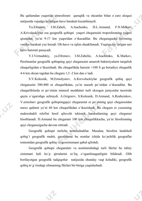 to`g`risidagi olimarning fikrlari bir-biriga yaqinlashadi. geograflardan a.grigorev, k.markov, n.gvozdeckiy va boshqalar geografik qobiqni birinchi navbatda tabiiy aspektda (holatda) unda yuz berayotgan insonning xo`jalik holatini xisobga olmagan holda o`rganilishi lozim deb hisoblaydilar. geografik qobiqning moddiy tarkibi. geografik qobiq o`zaro aloqada bo`lgan turli komponentlardan va har xil darajadagi tabiiy komplekslardan tashkil topgan murakkab sistemadir. erning geografik qobig`ini hosil qiluvchi asosiy tarkibiy qismlar,, ya’ni tog` jinslari, relef havo massalari er usti va er osti suvlari tuproq, o`simlik va hayvonot dunyosi tabiat komponentlar deb ataladi. yuvoridagi komponentlarning o`zaro aloqasi, bog`liqligi va taosiridan tabiiy birikmalar - tabiiy komplekslar hosil bo`ladi. geosistemalarni kattalik darajalari bo`yicha v.sochava ularni uch darajaga bo`ldi: sayyoraviy geosistema - geografik qobiq; regional geositemalar - geografik o`lka, geografik olblast, geografik provinciya, geografik okrug, geografik rayo, geografik landshaft, mahalliy geosistemalar - mestnostp, urochishe, faciya. geografik qobiqning muhim xususiyatlari 1. geografik qobiqning bir butunligi. geografik qobiqning har bir komponenti o`z qonulariga ko`ra yashaydi va rivojlanadi. …