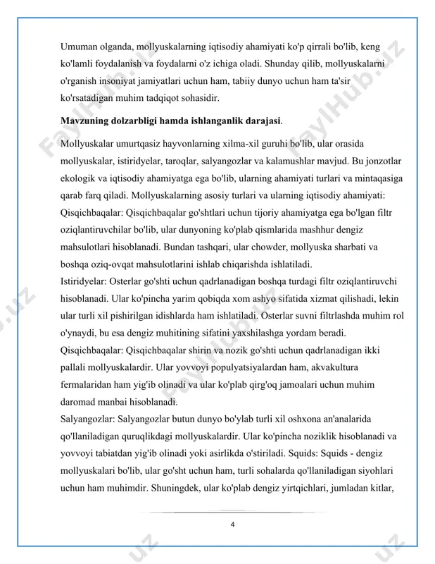 ga salyangozlar, mollyuskalar, ustritsalar, kalamar va sakkizoyoqlar kabi taniqli hayvonlar kiradi. mollyuskalar deyarli har qanday muhitda, chuchuk suvdan chuqur dengizgacha bo'lgan joyda uchraydi va uzunligi bir necha millimetr bo'lgan mayda salyangozlardan uzunligi 40 fut (12 metr) dan oshiq yirik kalamushlargacha o'zgarishi mumkin. mollyuskalarning o'ziga xos xususiyatlaridan biri bu ularning mantiyasi bo'lib, u tanani qoplaydigan va bitta bo'lgan turlarda qobiqni chiqaradigan nozik bir to'qima qatlamidir. mantiya nafas olish uchun ham mas'uldir va ko'pincha sifonni hosil qiladi, bu quvurga o'xshash tuzilma bo'lib, suvning gillalar ustidan oqishini ta'minlaydi. mollyuskalar, shuningdek, oziq-ovqatlarni qirib tashlash uchun foydalanadigan mayda tishlar qatori bilan qoplangan lentaga o'xshash tuzilmalari bilan ham mashhur. ko'pchilik mollyuskalar o'txo'r, suv o'tlari yoki o'simliklar bilan oziqlanadi, ammo ba'zilari boshqa hayvonlarni ovlaydigan sakkizoyoq va kalamar kabi yirtqichlardir. umuman olganda, mollyuskalar ko'plab ekotizimlarda muhim rol o'ynaydigan va asrlar davomida olimlar va oddiy odamlarning qiziqishini uyg'otadigan turli xil va qiziqarli hayvonlar guruhidir. 1-rasm: ummumiy mollyuska turlari 1.1 …