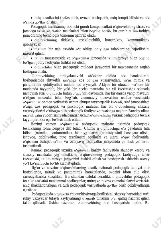 tushunchasi ikkita guruhga bo‘lib o‘rganiladi. birinchi guruh komponentlari o‘qituvchining shaxsiy axloqiy fazilatlari va xulqi bilan bog‘liq bo‘lib, ta’lim–tarbiya jarayonida o‘z–o‘zini boshqarish malakalarida ( refleksiya) namoyon bo‘ladi:  ta’lim-tarbiya jarayonida o‘z hatti-harakatlarini boshqarishi, (mimika, pantomimika);  ta’lim-tarbiya jarayonida o‘z hissiyotini va kayfiyatini jilovlay olishi va turli nojo‘ya ta’sirlarga berilmaslik;  mukammal ijtimoiy perseptiv qobiliyatlarga (diqqat, kuzatuvchanlik, xayol) egaligi;  nutq texnikasini (nafas olish, ovozni boshqarish, nutq tempi) bilishi va o‘z o‘rnida qo‘llay olishi. pedagogik texnikaning ikkinchi guruh komponentlari o‘qituvchining shaxs va jamoaga ta’sir ko‘rsatish malakalari bilan bog‘liq bo‘lib, bu guruh ta’lim-tarbiya jarayonining texnologik tomonini qamrab oladi:  o‘qituvchining didaktik, tashkilotchilik, konstruktiv, kommunikativ qobiliyatlari;  ma’lum bir reja asosida o‘z oldiga qo‘yilgan talablarning bajarilishini nazorat qilishi;  ta’lim muassasasida va o‘quvchilar jamoasida ta’lim-tarbiya bilan bog‘liq bo‘lgan ijodiy faoliyatni tashkil eta olishi;  o‘quvchilar bilan pedagogik muloqot jarayonini bir muvozanatda saqlab boshqara olishi. o‘qituvchining tarbiyalanuvchi ob’ektlar oldida o‘z harakatlarini boshqarishida aktyorlik san’atiga xos …