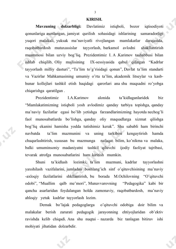 yatning ilmiy asoslarini mazmuni, shakl-usullari, vositalari yo`llari. bitiruv malakaviy ishning vazifalari: 1. davlat ta’lim standartida boshlang’ich ta’limning mazmuniga qo’yilgan talablarni aniqlash. 2. boshlang’ich sinf o’qituvchisining professional - pedagogik ma’naviy – axloqiy fazifalarini o’rganish va tahlil etishdan iborat. bitiruv malakaviy ishning metodlari. nazariy taxlil, kuzatish, suhbat, pedagogik eksperement. malakaviy bitiruv ishini yozishda pedagogik, psixologik, sosiologik manbalarni tahlil qilish va umumlashtirish, ilmiy tajribalarni uyushtirish, o’qituvchilar, o’quvchilar, talabalar bilan suhbat, savol–javob metodlaridan foydalandik. bitiruv malakaviy ishining metodolik asoslari. o`zbekiston respublikasi konstitutsiyasi. o`zbekiston respublikasi “ta’lim to`g`risida”gi qonuni va kadrlar tayyorlash milliy dasturi, shuningdek mavzuga oid ilmiy pedagogik metodik manbalar, o`quv metodik majmualar. m.ochilov va n.ochilovalarning “o’qituvchi odobi”, “muallim qalb me’mori” asarlaridagi ta’lim tarbiyaga oid nazariyalar, pedagogik texnologiya nazariyasi va amaliyoti, o’zbekiston respublikasining ta’lim sohasidagi hujjatlarida va qonunlarida ilgari surilgan g’oyalar: ijtimoiy - pedagogik hodisalar ilmiy bilish haqidagi falsafiy kategoriyalar bitiruv ishimizning metadologik asosini tashkil etadi. bitiruv malakaviy ishning ilmiy yangiligi. 1. professional pedagogik faolliyatining …
