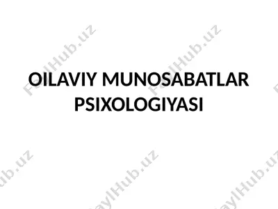 oilaviy munosabatlar psixologiyasi — PPTX