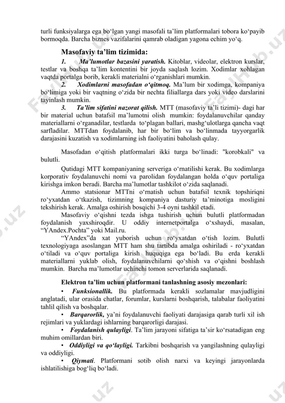 shni talab qiladi. elektron ta’lim esa aynan ushbu maqsadlarga javob beradi. o‘qish jarayonida elektron ta’lim. babson survey research group ma’lumotlariga ko‘ra, 2012 yilda qo‘shma shtatlardagi oliy ta’limda 6,7 million talaba onlayn ta’limga jalb etilgan. onlayn ta’lim tez sur’atlar bilan rivojlanmoqda, hatto etakchi ilmiy-tadqiqot institutlari hatto onlayn ravishda taqdim etiladigan doktorlik dasturlarini ham ishlab chiqdilar. hozirda ko‘plab oliy o‘quv yurtlari, institutlar tijorat asosida onlayn kurslarda o‘qishni taklif qilmoqda. elektron o‘quv texnologiyalarining rivojlanishi va ularning narxlari arzonlashishi natijasida bunday o‘quv yurtlarining soni ko‘paymoqda. shuni ham yodda tutish kerakki, talabalar bilan internetda ishlash uchun o‘quv muassasalari kompyuter va internet texnologiyalarini qo‘llay oladiga malakali kadrlarga ega bo‘lishi lozim. elearning (elektron ta’lim) ning bevosita masofaviy ta’lim tizimining turi bilan bog‘liq. hozirgi vaqtda masofaviy o‘qitish tizimlari bozori jadal rivojlanmoqda: turli funksiyalarga ega bo‘lgan yangi masofali ta’lim platformalari tobora ko‘payib bormoqda. barcha biznes vazifalarini qamrab oladigan yagona echim yo‘q. masofaviy ta’lim tizimida: 1. ma’lumotlar bazasini yaratish. kitoblar, …
