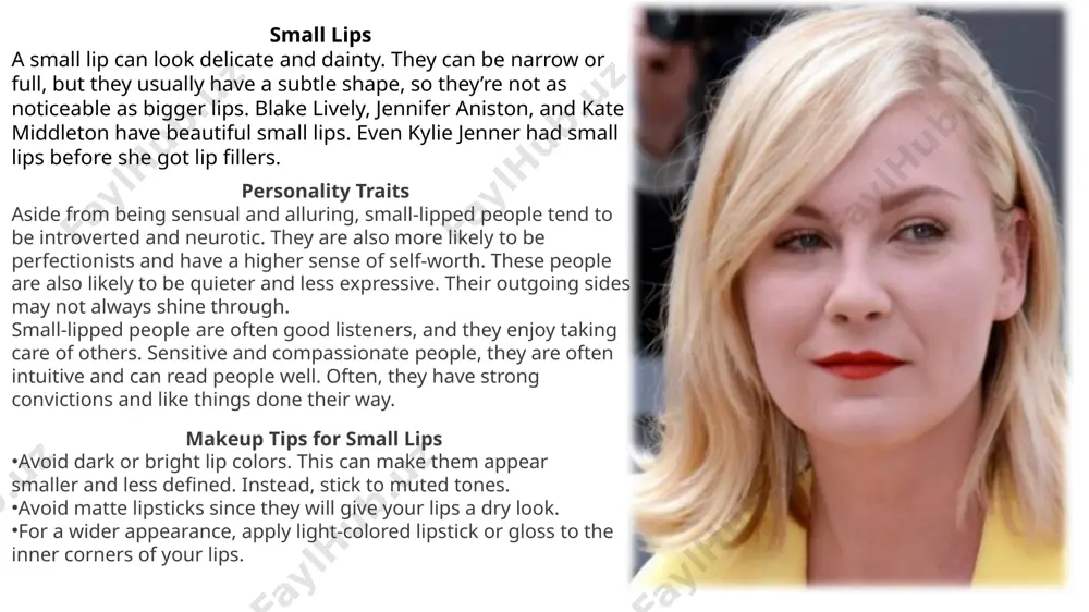 of this type prefer to be independent and love trying new things. makeup tips for different top and bottom lip sizes for a smaller top lip and a larger bottom lip, use a lip liner to create more of an even shape. line the top lip with a light color and the bottom lip with a darker color. you can also use a lip gloss or lipstick in the center of your lips to add volume. for a larger top lip and a smaller bottom lip, use a dark lip liner on the bottom lip to create more of an even shape. you can then use a light-colored lipstick or gloss on the top lip. 6 heart-shaped lips one of the most sought-after lip shapes, heart-shaped lips are fuller at the center and taper off at the edges. personality traits heart-shaped lips are associated with being more sensitive and caring. …
