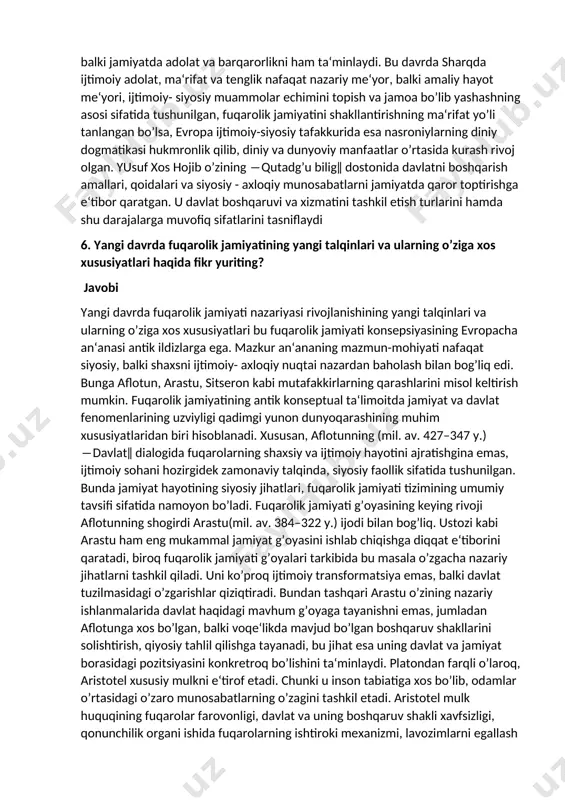 nasr al-farobiy (870–950) ning ―fozil odamlar shahri, ―davlat arbobining aforizmlari‖ asarlarida sharqona siyosiy-huquqiy va ijtimoiy fikr tarixida ijtimoiy tizim, siyosat, davlat va hukumat haqidagi qarashlar nazariy asoslangan. abu nasr farobiy fikricha adolatli jamiyat qurish uchun uni mudofaa qilish va oqilona boshqarish usulini bilish, odamlargayovuzlikdan saqlanish ezgulikka intilish yo’llarini ko’rsatish lozim. u davlat rahbarining boshqaruv mahorati umumiy baxtga erishish yo’lidir deb hisoblaydi. adolatli davlatni ma‘rifatli hukmdor boshqaradi, u ma‘naviyat, adolatetakchisi bo’lishi, o’z fazilatlari bilan qat‘iy talablarga javob berishi lozim. bu borada abu nosir forobiy ―ularning o’zlaridan saylangan rahbar yoki boshliqlar hokimi mutloq bo’lmaydi. ular odamlar ichidan ko’tarilgan, sinalgan eng oliyjanob, rahbarlikka loyiq kishilar bo’ladilar. shuning uchun bunday rahbarlar o’z saylovchilarini to’la ozodlikka chiqaradilar, ularni tashqi dushmandan muhofaza qiladilar, deb davlat boshqaruvida demokratik tamoyillarni ta‘minlash bilan bog’liq axloqiy va madaniy qadriyatlarni tizimlashtiradi abu rayhon beruniy ―qadimgi xalqlardan qolgan yodgorliklar‖, ―hindiston‖ asarlarida adolatli jamiyat va uning amal qilishi asoslarini shakllantirish haqidagi g’oyalarni ilgari …