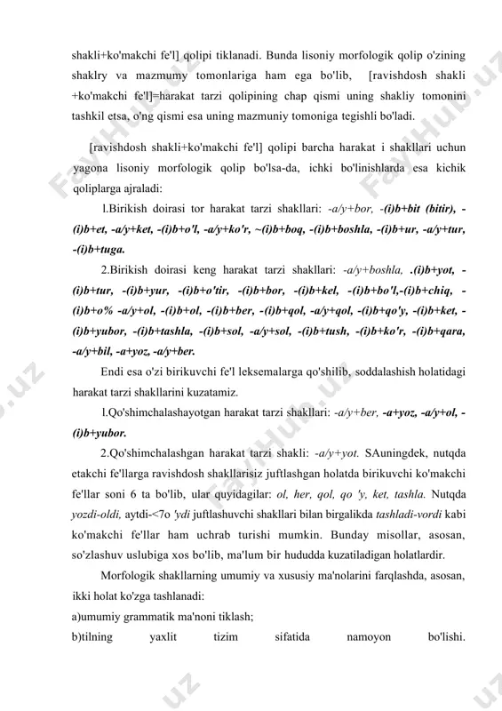 asosan, ikki holat ko'zga tashlanadi: a)umumiy grammatik ma'noni tiklash; b)tilning yaxlit tizim sifatida namoyon bo'lishi. grammatik shakllar haqida fikr yuritilganda, odatda, qoshimchalar, harakat tarzi shakllari, shuningdek, ko'makchilar kabi yordamchi so'zlar tushuniladi. holbuki, ular gm (grammatik ma’no) ifodalashning asosiy, ammo mutlaq yagona bo'lmagan shakllaridir. ayni bitta ma'noni turli: lug'aviy, sintaktik, morfologik... birliklar ham ifodalashi mumkin. harakat tarzi kategoriyasining ichki bo'linishlari. harakat tarzi shakllarming ugmsini ochishda, kategorial usryatlari va naradipmatik mnnnsahatiarini ovdinlashtirishea ularning tarkibli, ya'ni [qo'shimcha+fe'l leksema] tuzilishga ega ekanligi ham ma'lum darajada monelik qilishi tabiiy. chunki bunda masalani murakkablashtiruvchi bir necha holal mavjud: l)shaklda uni o'ziga biriktirayotgan leksemaning ham, ravishdosh shaklining ham, shuningdek, ko'makchi fe'lning ma'nolari ham qorishgan holda voqelanib, umumiy tarz ma'no-sining ko'rinishini murakkablashtinshi; 2)harakat tarzi shaklini hosil qilishda ishtirok etayotgan ko'makchi fe'llar ma'nolarining mustaqil qo'llanishidagi lug'aviy ma'nolari bilan aloqasining mavjudligi va bu aloqaning turli daraja va ko'rinishlarda ekanligi; 3)ravishdosh ko'rsatkichlarining ham, ko'makchi fe'llar-ning ham ma'noviy murakkabligi, serqirra mohiyatliligi harakat …