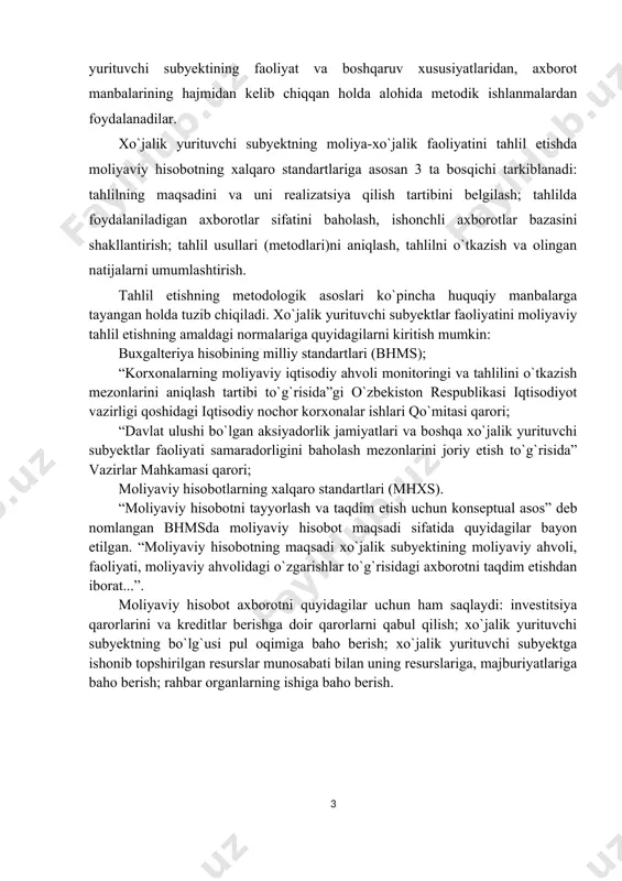 iga quyidagilarni kiritish mumkin: buxgalteriya hisobining milliy standartlari (bhms); “korxonalarning moliyaviy iqtisodiy ahvoli monitoringi va tahlilini o`tkazish mezonlarini aniqlash tartibi to`g`risida”gi o`zbekiston respublikasi iqtisodiyot vazirligi qoshidagi iqtisodiy nochor korxonalar ishlari qo`mitasi qarori; “davlat ulushi bo`lgan aksiyadorlik jamiyatlari va boshqa xo`jalik yurituvchi subyektlar faoliyati samaradorligini baholash mezonlarini joriy etish to`g`risida” vazirlar mahkamasi qarori; moliyaviy hisobotlarning xalqaro standartlari (mhxs). “moliyaviy hisobotni tayyorlash va taqdim etish uchun konseptual asos” deb nomlangan bhmsda moliyaviy hisobot maqsadi sifatida quyidagilar bayon etilgan. “moliyaviy hisobotning maqsadi xo`jalik subyektining moliyaviy ahvoli, faoliyati, moliyaviy ahvolidagi o`zgarishlar to`g`risidagi axborotni taqdim etishdan iborat...”. moliyaviy hisobot axborotni quyidagilar uchun ham saqlaydi: investitsiya qarorlarini va kreditlar berishga doir qarorlarni qabul qilish; xo`jalik yurituvchi subyektning bo`lg`usi pul oqimiga baho berish; xo`jalik yurituvchi subyektga ishonib topshirilgan resurslar munosabati bilan uning resurslariga, majburiyatlariga baho berish; rahbar organlarning ishiga baho berish. 1-bob. moliyaviy tahlilni tashkil etish va me’yoriy-huquqiy asoslari 1.1. moliyaviy tahlilni tashkil etish va yuritish tartibi …