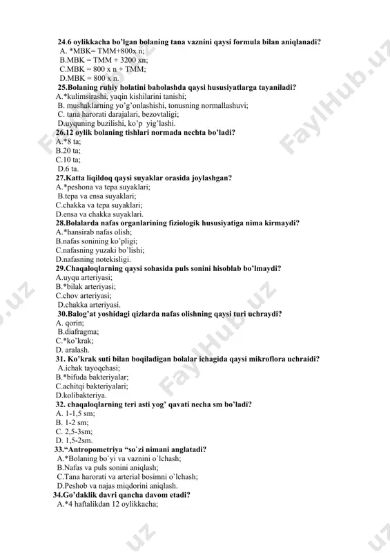 a. 36.bolalarda nafas organlarining fiziologik hususiyatiga nima kirmaydi? a.*hansirab nafas olish; b.nafas sonining ko’pligi; c.nafasning yuzaki bo’lishi; d.nafasning notekisligi. 37.balog’at yoshidagi qizlarda nafas olishning qaysi tipi xarakterli? a. *ko’krak; b.qorin; c.diafragma; d.aralash. 38.me’da osti bezida qaysi gormon ishlab chiqariladi? a.tireotrop; b.tiroksin; c.adrenalin; d.*insulin. 39.chaqaloqlarda siydik pufagining sig’imi qancha bo’ladi? a.10 ml; b.100 ml; c.*50 ml; d.200 ml. 40.1 yoshli bolaning gemoglabini normada qancha bo’ladi? a.50-100 g/l; b.*120-140 g/l; c.10-50 g/l; d.90-110 g/l. 41. chaqaloqlarning katta liqildog’ining shakli qanday? a.*rombsimon; b. to’rtburchak; c. uchburchak; d.oval. 42. chaqaloqlarning tishlarininig tog’ri o’sishi qaysi sistemasini ifodalaydi? a. mushak sistemasini; b. asab sistemasini; c. yurak sistemasini; d. *suyak sistemasini. 43. eng oxirgi tishlar bolaning necha yoshlarida chiqadi? a. 29-30 yoshda; b. 27-29 yoshda; c. 27-29 yoshda; d. *18-20 yoshlarda. 44. sog’lom tug’ilgan chaqaloqlarda qaysi reflekslari yaxshi rivojlangan bo’ladi? a.ko’rish refleksi; b.*so’rish va yutinishi; c.yurishi va emaklashishi; d. ta’m va xid bilishi. 45. chaqloqlarda ichaklari bola …