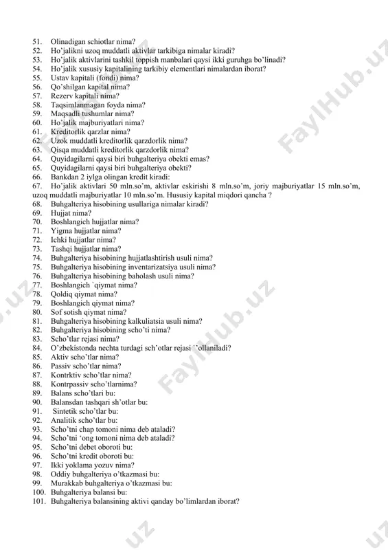 ’linadi? 39. ho’jalikni uzoq muddatli aktivlar tarkibiga nimalar kiradi 40. ho’jalikni qisqa muddatli aktivlar tarkibiga nimalar kiradi? 41. asosiy vositalarga nimalar kiradi? 42. nomoddiy aktivlarga nimalar kiradi? 43. debitorlik qarzdorlik nima? 44. qisqa muddatli debitorlik qarzdorlik nima? 45. uzok muddatli debitorlik qarzdorlik nima? 46. tugallanmagan ishlab chikarish nima? 47. tovarlar nima? 48. islab ciqarish zahiralariga nimalar kiradi? 49. taiyor mahsulot nima? 50. kelgusi davr harajatlari nima? 51. olinadigan schiotlar nima? 52. ho’jalikni uzoq muddatli aktivlar tarkibiga nimalar kiradi? 53. ho’jalik aktivlarini tashkil toppish manbalari qaysi ikki guruhga bo’linadi? 54. ho’jalik xususiy kapitalining tarkibiy elementlari nimalardan iborat? 55. ustav kapitali (fondi) nima? 56. qo’shilgan kapital nima? 57. rezerv kapitali nima? 58. taqsimlanmagan foyda nima? 59. maqsadli tushumlar nima? 60. ho’jalik majburiyatlari nima? 61. kreditorlik qarzlar nima? 62. uzok muddatli kreditorlik qarzdorlik nima? 63. qisqa muddatli kreditorlik qarzdorlik nima? 64. quyidagilarni qaysi biri buhgalteriya obekti emas? 65. quyidagilarni qaysi biri buhgalteriya obekti? …