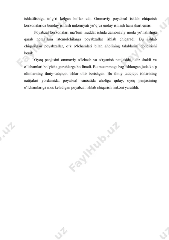 yilgan bo‘lib, bir korxonada son-sanoqsiz qoliplar ishlatilishiga to‘g‘ri kelgan bo‘lar edi. ommaviy poyabzal ishlab chiqarish korxonalarida bunday ishlash imkoniyati yo‘q va unday ishlash ham shart emas. poyabzal korxonalari ma’lum muddat ichida zamonaviy moda yo‘nalishiga qarab noma’lum istemolchilarga poyabzallar ishlab chiqaradi. bu ishlab chiqarilgan poyabzallar, o‘z o‘lchamlari bilan aholining talablarini qondirishi kerak. oyoq panjasini ommaviy o‘lchash va o‘rganish natijasida, ular shakli va o‘lchamlari bo‘yicha guruhlarga bo‘linadi. bu muammoga bag‘ishlangan juda ko‘p olimlarning ilmiy-tadqiqot ishlar olib borishgan. bu ilmiy tadqiqot ishlarining natijalari yordamida, poyabzal sanoatida aholiga qulay, oyoq panjasining o‘lchamlariga mos keladigan poyabzal ishlab chiqarish imkoni yaratildi.