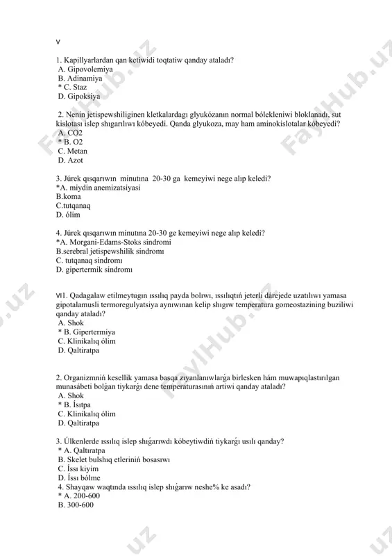 ik jaǵdayınıń buzılıwların saplastırıw imkaniyatın beredi? *a. infuzion terapiya b. fizioterapiya c. gemotransfuziya d. plazmotransfuziya 3. qaysı terapiyanı tuwrı dárejede ustap turıw yamasa suw-elektrolitlar balansınıń buzılıwların saplastırıw imkaniyatın beredi? *a.infuzion terapiya b. fizioterapiya c. gemotransfuziya d. plazmotransfuziya 4. qaysı terapiya kislota -tiykar jaǵdayın normaltiriwin támiyinleydi? *a. infuzion terapiya b. fizioterapiya c. gemotransfuziya d. plazmotransfuziya 5. qanday terapiya qan qásiyetlerin jaqsılawdı támiyinleydi (reologik, transport, koagulyatsiya hám basqalar)? *a. infuzion terapiya b. fizioterapiya c. gemotransfuziya d. plazmotransfuziya viii 1. gipoksiya hám qan aǵımınıń aynıwı tásirinde halsizligi tárepinen ons kletkalarınan keyin qaysı epiteliy ekinshi orında turadı? * a. búyrek b. teri c. júrek d. arqa miy 2. búyrek toqımasınıń normal islewine neshe kislorod kerek ml / min 100 g toqıması ushın? a. 100 g toqımaga keminde 28 ml / min kislorod *b. 100 g toqımaga keminde 8 ml / min kislorod c. 100 g toqımaga keminde 18 ml / min kislorod d. 100 …