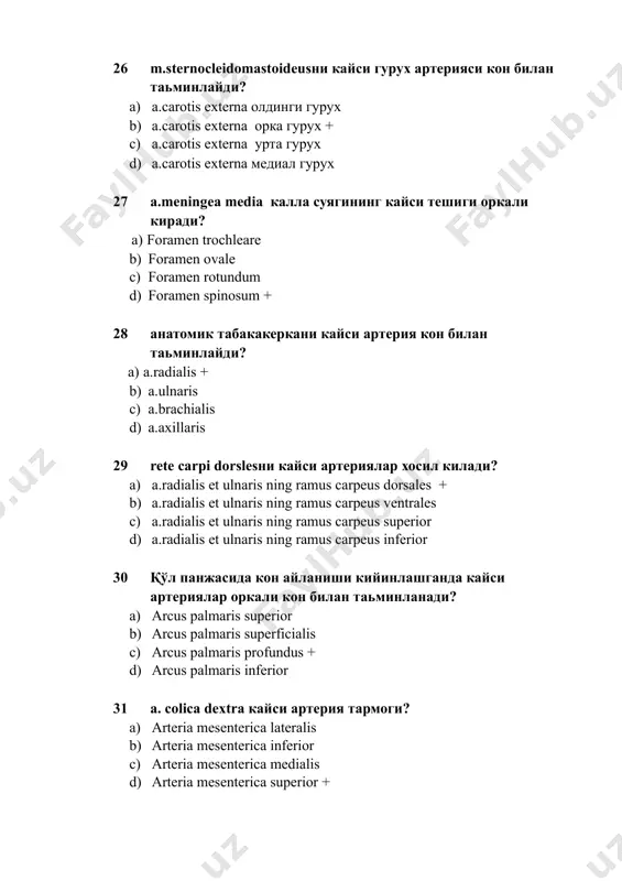 ralis lateralis, vv. gluteae d) v. iliolumbalis, v. sacralis lateralis, v.vesicalis e) vv. gluteae, obturatoria, vesicalis, rectales (media et inferior), ички таносил веналари + 44 оёкни юзаки веналарини кўрсатинг. a) v. saphena magna et parvav.+ b) saphena lateralis et medialis c) v. saphena anterior et posterior d) v. saphena superior et inferior e) v. saphena pedis, cruris et femoris 45 оёкни чуқур веналарини кўрсатинг. a) v. iliaca externa, interna b) v. femoralis, v. profunda femoris, v. poplitea, v. tibialis anterior, v. tibialis posterior, vv. pedis + c) vv. dorsales pedis, v. tibialis magna et parva d) v. plantaris lateralis, v. plantaris medialis, vv. genu e) v. profunda pedis, v. profunda cruris, v. femoralis, v. profunda femoris 46 дарвоза венаси қайси веналар қўшилишидан ҳосил бўлади? a) v. gastrica, v. lienalis, v. pancreatica b) v. gastrica, v. hepatica, v. lienalis c) v. lienalis, v. mesenterica superior, v. mesenterica inferior + d) v. …