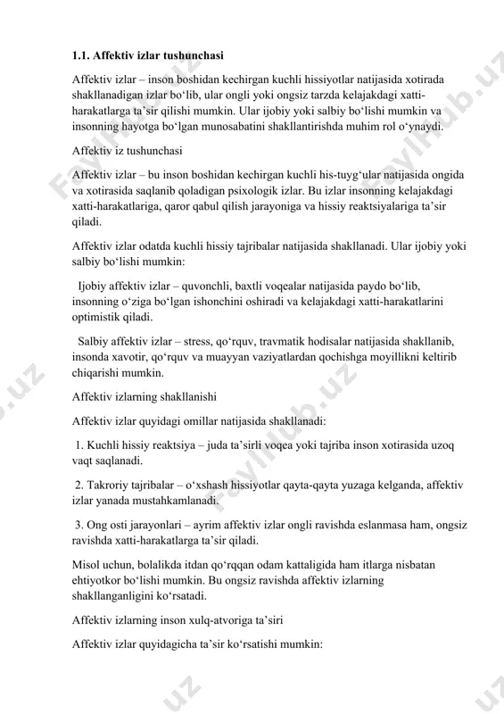 lum bir voqea yoki vaziyatga nisbatan avvalgi tajribalariga asoslanib javob qaytaradi. qaror qabul qilish jarayoniga ta’sir qiladi – avvalgi tajribalar asosida odam muayyan qarorlarni qabul qilishda ehtiyotkor yoki jur’atli bo‘lishi mumkin. shaxsiy rivojlanishga ta’sir etadi – ijobiy tajribalar insonning o‘ziga bo‘lgan ishonchini oshirsa, salbiy tajribalar stress va xavotirni kuchaytirishi mumkin. affektiv izlarni tashxislash usullari affektiv izlarni o‘rganish uchun quyidagi metodlar qo‘llaniladi: 1. assotsiativ tajriba – odamga so‘zlar yoki tasvirlar taqdim etiladi va ularning ularga bo‘lgan assotsiatsiyalari tahlil qilinadi. 2. psixodiagnostik testlar – masalan, loyihaviy testlar (rorshax testi, tat – tematik apperseptiv test). 3. neyropsixologik tekshiruvlar – eeg yoki fmri kabi texnologiyalar orqali affektiv izlarning miya faoliyatiga ta’siri o‘rganiladi. affektiv izlar insonning ruhiy holati va hayotdagi tajribalarining muhim qismi hisoblanadi. ular insonning kelajakdagi qarorlariga, hissiy reaktsiyalariga va xulq-atvoriga sezilarli darajada ta’sir qiladi. shu sababli, ularni o‘rganish va tushunish psixologiyada katta ahamiyatga ega. 1.2. his-tuyg‘ular va xotira o‘zaro bog‘liqligi psixologik tadqiqotlar shuni …