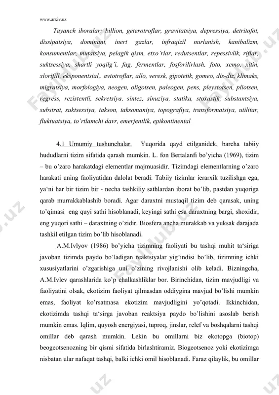 ekotizim faoliyat qilmasdan oddiygina mavjud bo’lishi mumkin emas, faoliyat ko’rsatmasa ekotizim mavjudligini yo’qotadi. ikkinchidan, ekotizimda tashqi ta‘sirga javoban reaktsiya paydo bo’lishini asoslab berish mumkin emas. iqlim, quyosh energiyasi, tuproq, jinslar, relef va boshqalarni tashqi omillar deb qarash mumkin. lekin bu omillarni biz ekotopga (biotop) beogeotsenozning bir qismi sifatida birlashtiramiz. biogeotsenoz yoki ekotizimga nisbatan ular nafaqat tashqi, balki ichki omil hisoblanadi. faraz qilaylik, bu omillar ekotizimga ta‘sir qilmay qo’ysa nima bo’ladi? ma‘lum bir vaqt ekotizim faoliyatini davom etkazadi. masalan: o’txo’r hayvonlar o’simlik qoldiqlaridan, yirtqich-konsumentlar esa ular bilan oziqlanadi. shunday qilib tashqi ta‘sir ekotizimni qo’zg’atuvchi yagona sabab emas. 4.2 ekotizimning tashkil topishi. har qanday tizimga nisbatan ko’pchilik va umumiylik tushunchalari mavjud. ko’pchilik – matematik mantiqdagi keng hajmli tushunchadir. ko’pchilik boshqa tushunchalar orqali aniqlanadi. n.i. kondakov bo’yicha ko’pchilik - bu ularni hammasi uchun tavsifli xususiyatga ega bo’lgan yig’indi, ba‘zi hududlarning qo’shilishi. o’z navbatida umumiylik deganda, bir xil belgilariga qarab birlashtirilgan hududlar yig’indisi tushuniladi. …