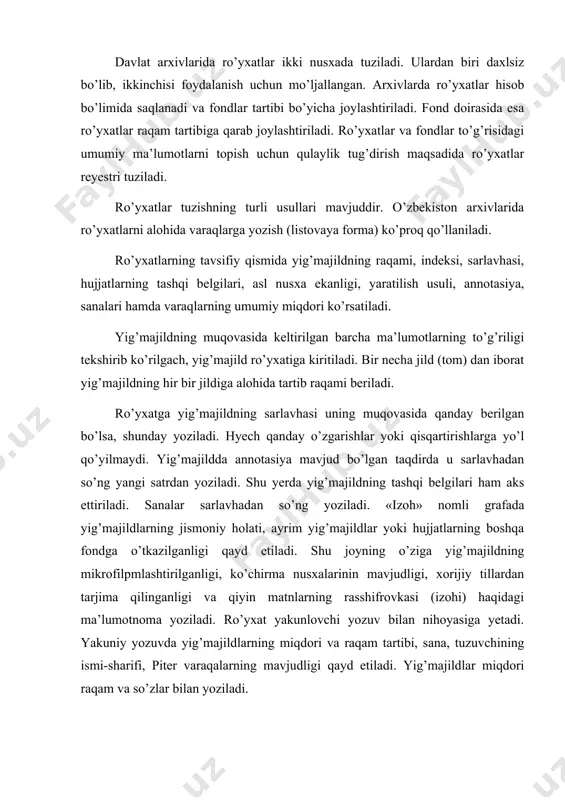 va axborotga boyligini hisobga olgan holda tuziladi. birinchi va ikkinchi kategoriyali fondlar birinchi navbatda ro’yxatga olinadi va batafsil tavsiflanadi. uchinchi kategoriyali yig’majildlarni tavsiflashda axborot unsurlari ozroq bo’lishi mumkin. katalog arxiv ma’lumotnomalarining bir turidir. unda hujjatlar haqidagi (kartochkalarga yozilgan) axborotlar mavzular, tarmoqlar bo’yicha guruhlashtirilgan bo’ladi. kataloglar alohida bir fondga, arxivning barcha fondiga, bir necha arxivlarga va xatto respublika davlat arxiv fondiga tuzilishi mumkin. katalog fondlararo, arxivlararo ma’lumotnoma hisoblanadi. u arxiv ma’lumotnomalari orasida muhim o’rin tutadi. kataloglar bir arxivning fondlari to’risida, shuningdek bir necha arxivlarda saqlanayotgan hujjatlar tarkibi va mazmuni haqida to’la ma’lumotlar olish imkonini beradi. arxivlarda kataloglar arxiv ilmiy ma’lumotnoma apparatining tarkibiy qismi hisoblanadi. arxiv hujjatlarini kataloglashtirish xar bir davlat arxivida hujjatlarni kataloglashtirish ishlari amalga oshiriladi. arxiv hujjatlarini kataloglashtirish deganda kataloglar tuzish jarayonida bajariladigan barcha ishlar, ya’ni kataloglarni tuzish tarh (sxema) larini ishlab chiqish, hujjatlarni topish, tanlab olish, bayon qilish, shuningdek kataloglar turlarini, ularni tuzish usullarini aniqlash ishlari nazarda tutiladi. kataloglar …