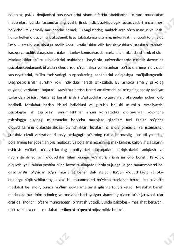 o’zaro ta’sir jarayoni, ular orasida ishonchli o’zaro munosabatni o’rnatish yotadi. bunda psixolog – maslahat beruvchi, o’kituvchi,ota-ona – maslahat beriluvchi, o’quvchi mijoz rolida bo’ladi. kurs ishining maqsadi: ta’lim sohasida psixologik faoliyatning mazmuni ta’lim sohasida olib borilayotgan psixologik ishlarni yoritib berish. kurs ishi vazifalari: kurs ishi tarkibi:kirish,2 ta bob,xulosa,foydalanilgan adabiyotlar. i bob.ta'lim sohasidagi psixolog faoliyatining me'yoriy hujjatlari. 1.1 pedagog-psixolog faoliyatiga aloqador mavjud qaror, farmoyishlar ma'lumki, mamlakatimizda istiqlol yillarida, barcha jabhalarda bo`lgani kabi, ta'lim tizimida ham kеng ko`lamli islohotlar amalga oshirilmoqda. prеzidеntimiz islom karimov tashabbusi va rahnamoligida ishlab chiqilib, hayotga izchil tatbiq etilayotgan “ta'lim to`g`risida”gi qonun, kadrlar tayyorlash milliy dasturi va boshqa bir qator huquqiy-mе'yoriy hujjatlar yurtimizda ta'lim-tarbiya sifatini yangi bosqichga ko`tarish, o`quv muassasalari moddiy-tеxnika bazasini mustahkamlash va o`sib kеlayotgan yosh avlodning zamon talablari darajasida bilim olish, kasb-hunar egallashiga xizmat qilmoqda. tarbiyalanuvchi, o`quvchi-yoshlar qobiliyati va istе'dodini rivojlantirish, aniq maqsadni ko`zlagan holda ular bilan ishlash tizimini takomillashtirish, ushbu yo`nalishda oila, mahalla va jamoatchilik hamkorligini …