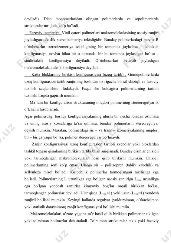 ikishi mumkin. chiziqli polimerlarning soni ko’p emas. ularga sis – poliizopren (tabiiy kauchik) va sellyuloza misol bo’ladi. ko’pchilik polimerlar tarmoqlangan tuzilishga ega bo’ladi. polimerlarning l uzunlikga ega bo’lgan asosiy zanjiriga lyon. uzunlikga ega bo’lgan yondosh zanjirlar kimyoviy bog’lar orqali birikkan bo’lsa, tarmoqlangan polimerlar deyiladi. ular qisqa (lyon.˂1) yoki uzun (lyon.=1) yondosh zanjirli bo’lishi mumkin. keyingi hollarda regulyar (yulduzsimon, o’rkachsimon yoki statistik daraxsimon) zanjir konfigurasiyasi bo’lishi mumlin. makromolekulalari o’zaro yagona to’r hosil qilib birikkan polimerlar tikilgan yoki to’rsimon polimerlar deb ataladi. to’rsimon strukturalar tekis yoki fazoviy bo’lishi, to’r hosil bo’lishida 2 yoki bir qancha makromolekulalar ishtirok etishi, tikuvchi bog’lar tartibli yoki statistik joylashgan bo’lishi mumkin. bunday hollarda narvonsimon, to’rsimon va fazoviy to’rsimon polimerlar hosil bo’ladi. makromolekulalar konformasiyasi deganda yakka bog’lar atrofida atomlarning tebranishi, burilishi va aylanishi natijasida o’zgarib turadigan fazoviy shakli tushuniladi. har bir soniyada makromolekula ma’lum bir konformasiyaga ega bo’ladi. issiqlik harakati yoki tashqi kuchlar ta’sirida makromolekula bir konformasiyadan boshqa …