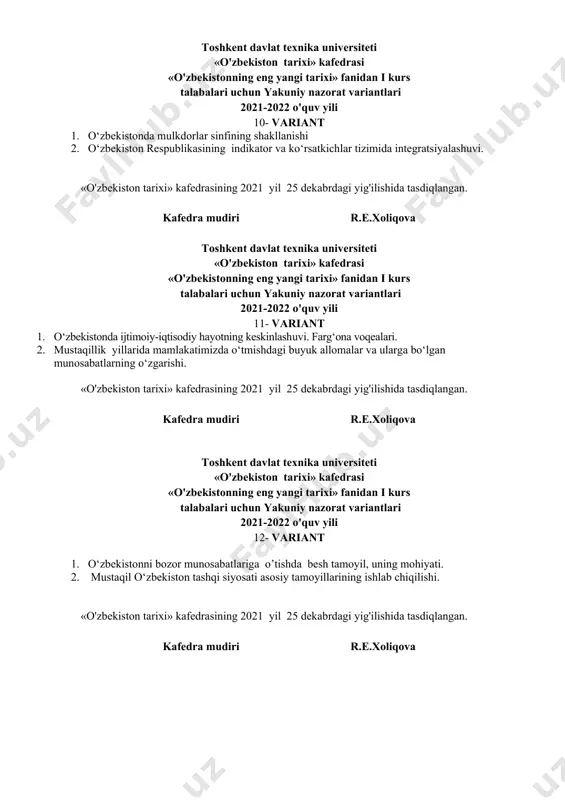 asi «o'zbekistonning eng yangi tarixi» fanidan i kurs talabalari uchun yakuniy nazorat variantlari 2021-2022 o'quv yili 13- variant 1. o‘zbekiston respublikasi birinchi prezidenti i.a.karimovning hokimiyat tepasiga kelishi, ijtimoiy – siyosiy va iqtisodiy jarayonlarning tezlashuvi. 2. mamlakatimizda qadimiy shaharlar va ularning madaniy hayotda tutgan o‘rni va ahamiyatining ortishi. «o'zbekiston tarixi» kafedrasining 2021 yil 25 dekabrdagi yig'ilishida tasdiqlangan. kafedra mudiri r.e.xoliqova toshkent davlat texnika universiteti «o'zbekiston tarixi» kafedrasi «o'zbekistonning eng yangi tarixi» fanidan i kurs talabalari uchun yakuniy nazorat variantlari 2021-2022 o'quv yili 14- variant 1. mustaqillik yillarida o’zbekistonning ma’naviy va madaniy taraqqiyoti 2. o‘zbekistonning xalqaro hamjamiyatda integratsiyalashuvi. «o'zbekiston tarixi» kafedrasining 2021 yil 25 dekabrdagi yig'ilishida tasdiqlangan. kafedra mudiri r.e.xoliqova toshkent davlat texnika universiteti «o'zbekiston tarixi» kafedrasi «o'zbekistonning eng yangi tarixi» fanidan i kurs talabalari uchun yakuniy nazorat variantlari 2021-2022 o'quv yili 15- variant 1. mustaqillik arafasida o‘zbekiston ijtimoiy-iqtisoliy hayotidagi yuz bergan o‘zgarishlar va ularning mohiyati. 2. mustaqil o‘zbekistonning yunesko bilan o‘zaro …