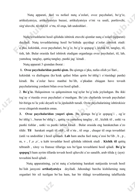 ayrim tillarda tovush hosil qiluvchi a’zo sanalib, arab tilida ﻉ (ayn) tovushini hosil qiladi . nutq apparatining, ya’ni nutq a’zolarining harakati natijasida tovush hosil bo`lish jarayoni artikulyatsiya deyiladi. jahondagi barcha kishilarning nutq organlari bir xil tuzilgan bo`lsa ham, har bir tildagi tovushlarning talaffuzida ularning harakati turlicha bo‘lishi mumkin. ma’lum bir tilga xos bo‘lgan nutq tovushlarini hosil qilishga muvofiqlashgan nutq apparati artikulyatsiya bazasi deb ataladi. bir tilning artikulyatsiya bazasi shu tilga xos nutq tovushlarini hosil qiladi. shuning uchun ham har bir tilga moslashgan nutq artikulyatsiyasi bazasi ikkinchi bir tilning tovushlarini birdan to‘g‘ri talaffuz eta olmaydi. buni ingliz tilini, koreys tilini o‘rganish jarayonida kuzatish mumkin yoki, aksincha, ingliz xalqining rus, o‘zbek tilida so‘zlashish jarayoni ham fikrimizni tasdiqlaydi. nutq artikulyatsiyasi 3 holatda bo‘ladi: 1) tovush hosil qilishga o‘tish; 2) tovush chiqarish uchun to‘xtab olish; 3) asl holatga qaytish; masalan, [b] tovushini hosil qilish uchun shu tovushni hosil qilishda ishtirok etuvchi nutq a’zolari uni …