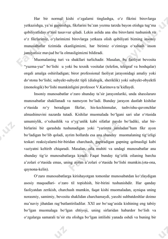 sadlari- о‘zaro til topishish, bir-birini tushunishdir. har qanday faoliyatdan zerikish, charchash mumkin, faqat kishi muomaladan, ayniqsa uning norasmiy, samimiy, bevosita shaklidan charchamaydi, yaxshi suhbatdoshlar doimo ma’naviy jihatdan rag‘batlantiriladilar. xxi asr bо‘sag‘asida kishining eng tabiiy bо‘lgan muomalaga bо‘lgan ehtiyoji, uning sirlaridan habardor bо‘lish va о‘zgalarga samarali ta’sir eta olishga bо‘lgan intilishi yanada oshdi va buning bir qator sabablari bor. birinchidan, axborotlarni kо‘pligi aynan inson manfaatiga aloqador ma’lumotlarni saralash, u bilan tо‘g‘ri munosabatda bо‘lishni taqozo qiladi. axborot xx1 asrda eng nodir kapitalga aylanadi va bu о‘z navbatida insonlarga zarur axborotlar о‘zatilishi tezligi va tempini о‘zgartiradi. ikkinchidan, turli kasb-faoliyat sohasida ishlayotgan kishilar guruhining kо‘payishi, ular о‘rtasida munosabatlar va aloqaning dolzarbligi axborotlar tig‘iz sharoitda oddiygina muomalani emas, balki professional, bilimdonlik asosidagi muomalani talab qiladi. uchinchidan, oxirgi paytlarda shunday kasb-xunarlar soni ortdiki, ular sotsionomik guruh kasblar deb atalib, ularda “odam-odam” dialogi faoliyatning samarasini belgilaydi. jumladan, pedagogik faoliyat, boshqaruv tizimi, turli xil xizmatlar, marketing va boshqalar. …