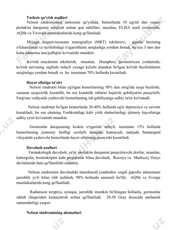 lisa usuli yordamida, aqsh va yevropa mamlakatlarida keng qo'llaniladi. miyaga magnit-rezonans tomografiya (mrt) tekshiruvi, gipofiz bezining o'lchamlarini va tuzilishidagi o'zgarishlarni aniqlashga yordam beradi, bu esa 3 mm dan katta adenoma mavjudligini ko'rsatishi mumkin. ko'rish maydonini tekshirish, masalan, humphrey perimetriyasi yordamida, ko'rish nervining siqilishi tufayli yuzaga kelishi mumkin bo'lgan ko'rish buzilishlarini aniqlashga yordam beradi va bu taxminan 70% hollarda kuzatiladi. hayot sifatiga ta'siri nelson sindromi bilan og'rigan bemorlarning 30% dan ortig'ida uyqu buzilishi, xususan uyqusizlik kuzatilib, bu esa kundalik ishlarni bajarish qobiliyatini pasaytirib, farg'ona vodiysida yashovchi bemorlarning ish qobiliyatiga salbiy ta'sir ko'rsatadi. nelson sindromi bo'lgan bemorlarda 20-40% hollarda og'ir depressiya va xavotir kuzatiladi, bu esa ularning toshkentdagi kabi yirik shaharlardagi ijtimoiy hayotlariga salbiy ta'sir ko'rsatishi mumkin. gormonlar darajasining keskin o'zgarishi tufayli, taxminan 15% hollarda bemorlarning jismoniy faolligi sezilarli darajada kamayadi, natijada samarqand viloyatida yashovchi bemorlarda hayot sifatining pasayishi kuzatiladi. davolash usullari farmakologik davolash, ya'ni prolaktin darajasini pasaytiruvchi dorilar, masalan, kabergolin, bromokriptin …