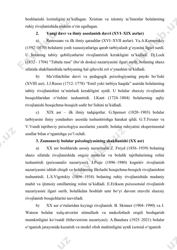 da e’tibor kam bo‘lgan. imom g‘azzoliy (ihyou ulumid-din va mukoshafatul qulub asarlarida) bolalarning axloqiy va ruhiy tarbiyasiga alohida e’tibor qaratgan, tarbiya yoshlikdan boshlanishi lozimligini ta’kidlagan. xristian va islomiy ta’limotlar bolalarning ruhiy rivojlanishida muhim o‘rin egallagan. 2. yangi davr va ilmiy asoslanish davri (xvi–xix asrlar) a) renessans va ilk ilmiy qarashlar (xvi–xvii asrlar). ya.a.komenskiy (1592–1670) bolalarni yosh xususiyatlariga qarab tarbiyalash g‘oyasini ilgari surdi. u bolaning tabiiy qobiliyatlarini rivojlantirish kerakligini ta’kidladi. dj.lock (1632– 1704) “tabula rasa” (bo‘sh doska) nazariyasini ilgari surib, bolaning shaxs sifatida shakllanishida tarbiyaning hal qiluvchi rol o‘ynashini ta’kidladi. b) ma’rifatchilar davri va pedagogik psixologiyaning paydo bo‘lishi (xviii asr). j.j.russo (1712–1778) “emil yoki tarbiya haqida” asarida bolalarning tabiiy rivojlanishini ta’minlash kerakligini aytdi. u bolalar shaxsiy rivojlanish bosqichlaridan o‘tishini tushuntirdi. i.kant (1724–1804) bolalarning aqliy rivojlanishi bosqichma-bosqich sodir bo‘lishini ta’kidladi. c) xix asr – ilk ilmiy tadqiqotlar. g.spenser (1820–1903) bolalar tarbiyasini ilmiy yondashuv asosida tushuntirishga harakat qildi. g.t.fexner va v.vundt tajribaviy psixologiya …