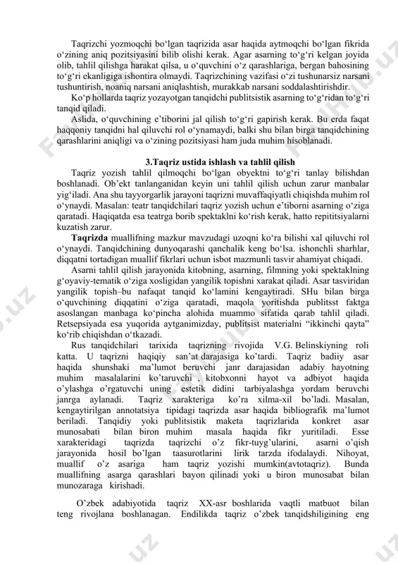 , taqriz-maqola, taqriz-ocherk, taqriz-reportaj va h.k. ammo qaysi taqriz turini olib qaramang ularga taalluqli bo‘lgan umumiy talabalar mavjud. taqrizning asosini, tadqiq qilayotgan asarning tahlili tashkil etadi. imkon qadar shu tahlil har tomonlama bo‘lishi kerak. aytaylik, biror film haqida taqriz yozganda, taqrizchi butun e’tiborni filmni ssenariysiga qaratib, uning mukammal chiqqani filmning qimmatini belgilanganini aytish filmning qimmatini belgilanganini aytish noto‘g‘ri. bu erda rejissura, ijrochilik mahorati, kostyumlarning tanlanishi, musiqaning mos tushganligi–shularning bari bir butunligining uyg‘unligi filmni muvaffaqiyatini ta’minlanganini taqrizchi batafsil ko‘rsatib berish kerak. taqrizchi ko‘pincha, badiiy asarlarga taqriz yozganda, uning mazmunini o‘quvchiga hikoya qilish bilan cheklanib qoladi. bu ham noto‘g‘ri. aslida taqrizchi asarda aks etgan ijtimoiy hayotda yoki adabiyotdagi, san’at orasidagi yangilik uchragan biror yangi hodisa bilaen tanishishi kerak. taqrizchi yozmoqchi bo‘lgan taqrizida asar haqida aytmoqchi bo‘lgan fikrida o‘zining aniq pozitsiyasini bilib olishi kerak. agar asarning to‘g‘ri kelgan joyida olib, tahlil qilishga harakat qilsa, u o‘quvchini o‘z qarashlariga, bergan bahosining to‘g‘ri ekanligiga ishontira …