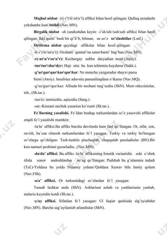 ki qara kunum aqariub (nav.fsh). ko’kargan yiug’achlarniun barchasiu (sh.tar.). -qar/kar affiksi. otdan fe`l yasagan: tag’ tuzniu tun-u kun bashqariub//xayalniu yol aqbasiudiun o’tkarib (nav.fsh). -q/k,-i’q/ik,-uq/uk affiksi. ot va boshqa turkumlardan fe`l yasagan: libasiu ranin bilman, yoluqsa, hayrattiun (lutf.).kim yag’iuqsa shahi shaybaniyg’a. -sa affiksi. otdan fe`l yasagan: dilraba, abi hayat ernin uchun jan susadiu (lutf.). -si’n affiksi. ot va sifatdan fe`l yasagan: yig’lamasunlar u ko’ziga kelmas yash (nav.mn). fe`lning nutqda qo’llanishga xoslangan shakllari uning funktsional (amaliy) formalaridir. fe`lning ayrim formalari kelishik, egalik affikslarini ham qabul qiladi. gapda ot va boshqa so’z turkumlari vazifasini bajarib, ega, aniqlovchi, to’ldiruvchi yoki hol vazifasida ham kela oladi. shunga ko’ra, bunday formalar fe`lning grammatik-funkcional formalari hisoblanadi.fe`lning grammatik-funkcional formalarini sof fe`l, harakat nomlari, sifatdosh va ravishdosh formalari tashkil etadi. fe`lning grammatik-funkcional formalarida, bir tomondan, fe`lga xos belgilar mavjud bo’lsa, ikkinchi tomondan, morfologik xususiyatlari va sintaktik vazifalari bo’yicha bu fonemalar boshqa so’z turkumlariga ham yaqin turadi. harakat nomi formalari.ular …