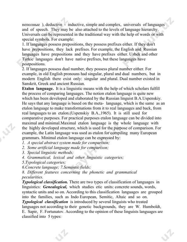 language universals were produced in 1961 in the world congress of linguists by the group of american scholars such as john greenberg, lyle jenkins and charles osgood. the problem of universals is connected with the process of unification of language facts and with elaboration of specific methods of discovering linguistic universals. some scholars think that creation of full list of linguistic universals is the main task of linguistic typology. they may be of different types: synchronic and diachronic, absolute and statistic (полные, неполные ), deductive - inductive, simple and complex, universals of languages and of speech. they may be also attached to the levels of language hierarchy. universals can be represented in the traditional way with the help of words or with special symbols. for example: 1. if languages possess prepositions, they possess prefixes either. if they don't have prepositions, they lack prefixes. for example, the english and russian languages …