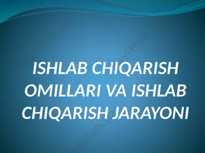 ishlabchiqarish omillari va ishlab chiqarish jarayoni — PPTX