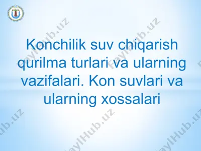 konchilik suv chiqarish qurilma turlari va ularning vazifalari. kon suvlari va ularning xossalari — PPTX