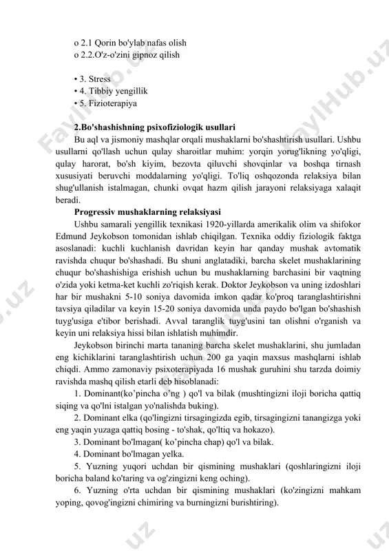 a tirnash xususiyati beruvchi moddalarning yo'qligi. to'liq oshqozonda relaksiya bilan shug'ullanish istalmagan, chunki ovqat hazm qilish jarayoni relaksiyaga xalaqit beradi. progressiv mushaklarning relaksiyasi ushbu samarali yengillik texnikasi 1920-yillarda amerikalik olim va shifokor edmund jeykobson tomonidan ishlab chiqilgan. texnika oddiy fiziologik faktga asoslanadi: kuchli kuchlanish davridan keyin har qanday mushak avtomatik ravishda chuqur bo'shashadi. bu shuni anglatadiki, barcha skelet mushaklarining chuqur bo'shashishiga erishish uchun bu mushaklarning barchasini bir vaqtning o'zida yoki ketma-ket kuchli zo'riqish kerak. doktor jeykobson va uning izdoshlari har bir mushakni 5-10 soniya davomida imkon qadar ko'proq taranglashtirishni tavsiya qiladilar va keyin 15-20 soniya davomida unda paydo bo'lgan bo'shashish tuyg'usiga e'tibor berishadi. avval taranglik tuyg'usini tan olishni o'rganish va keyin uni relaksiya hissi bilan ishlatish muhimdir. jeykobson birinchi marta tananing barcha skelet mushaklarini, shu jumladan eng kichiklarini taranglashtirish uchun 200 ga yaqin maxsus mashqlarni ishlab chiqdi. ammo zamonaviy psixoterapiyada 16 mushak guruhini shu tarzda doimiy ravishda mashq qilish etarli …